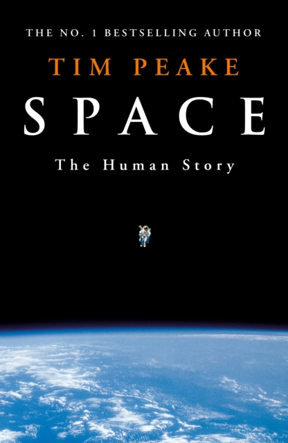 Space : A thrilling human history by Britain's beloved astronaut Tim Peake, Hardback Book