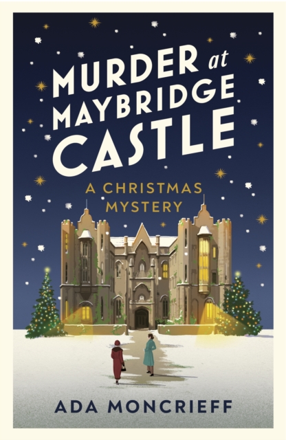 Murder at Maybridge Castle : The new murder mystery to escape with this winter from the 'modern rival to Agatha Christie', EPUB eBook