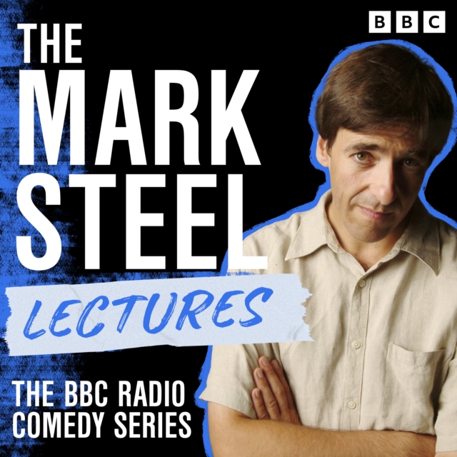 The Mark Steel Lectures : The BBC Radio Comedy Series, eAudiobook MP3 eaudioBook