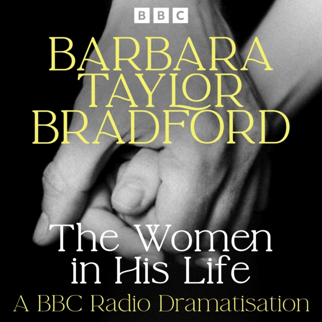 The Women in His Life : A BBC Radio Dramatisation, eAudiobook MP3 eaudioBook