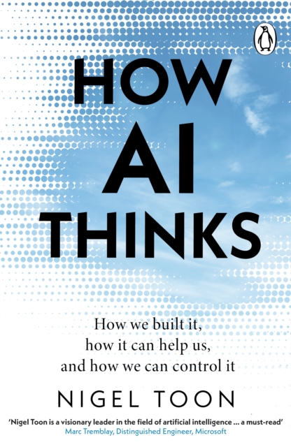 How AI Thinks : How we built it, how it can help us, and how we can control it, EPUB eBook
