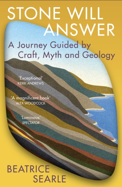 Stone Will Answer : A Journey Guided by Craft, Myth and Geology, Paperback / softback Book