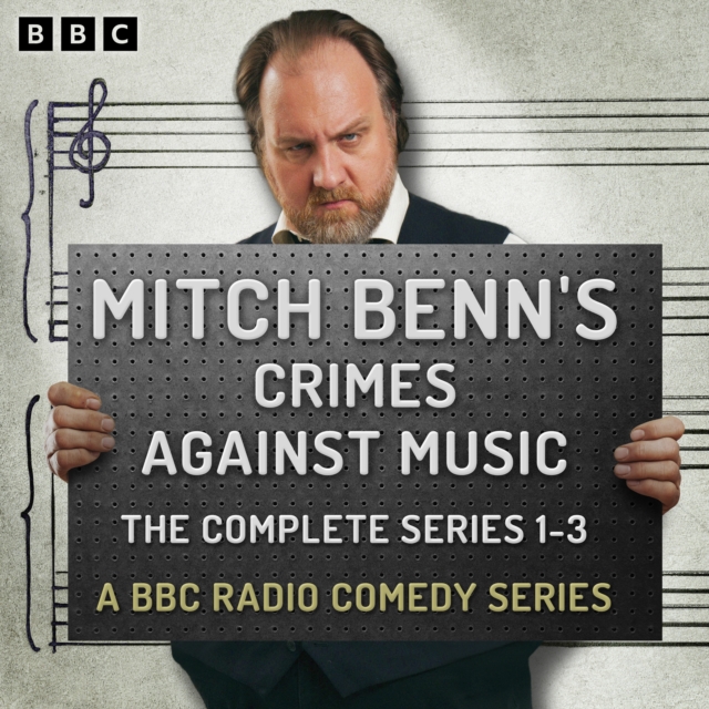 Mitch Benn's Crimes Against Music: The Complete Series 1-3 : A BBC Radio Comedy Series, eAudiobook MP3 eaudioBook