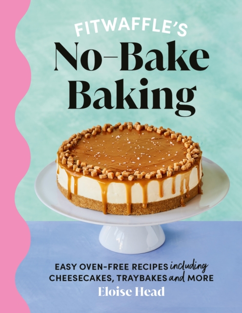Fitwaffle's No-Bake Baking : Easy oven-free recipes including cheesecakes, traybakes and more, Hardback Book