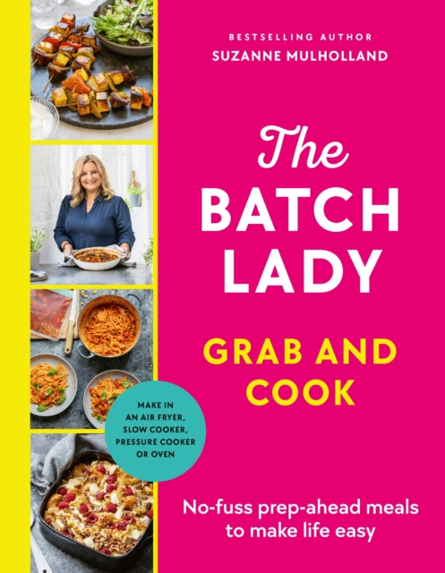 The Batch Lady Grab and Cook : No-fuss prep-ahead meals to make life easy, Hardback Book