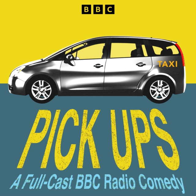 Pick Ups: The Complete Series 1 and 2 : A Full-Cast BBC Radio Comedy, eAudiobook MP3 eaudioBook