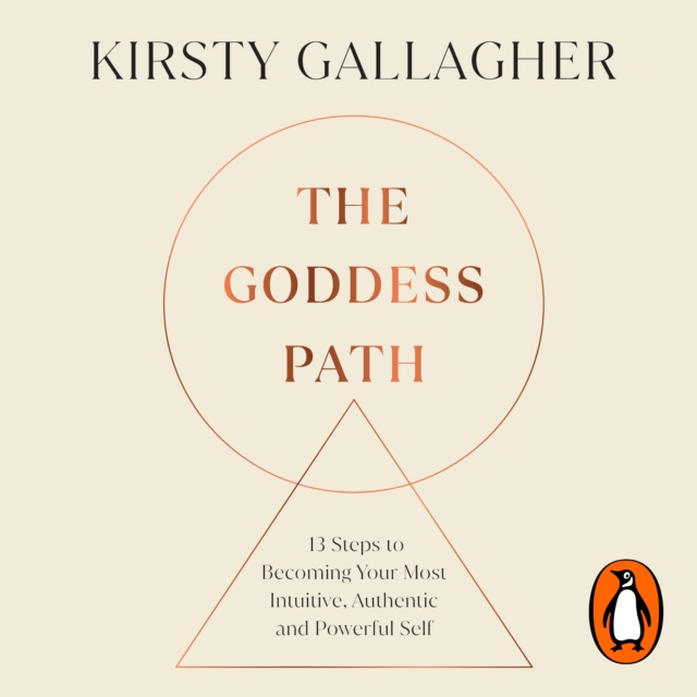 The Goddess Path : 13 Steps to Becoming Your Most Intuitive, Authentic and Powerful Self, eAudiobook MP3 eaudioBook