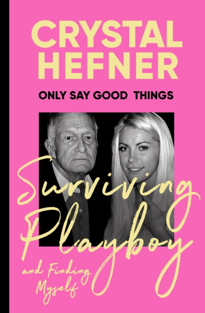 Only Say Good Things : Surviving Playboy and finding myself, Hardback Book