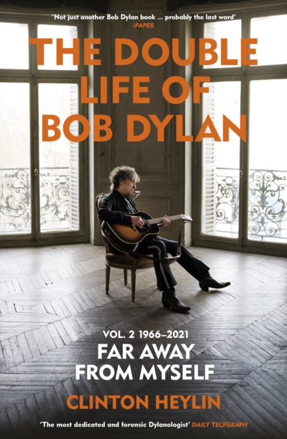 The Double Life of Bob Dylan Volume 2: 1966-2021 : ‘Far away from Myself’, Paperback / softback Book