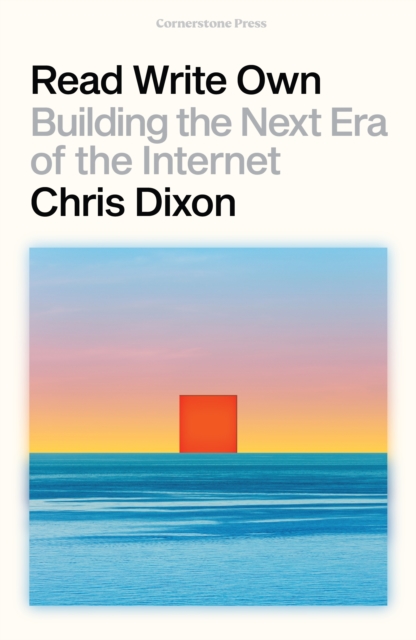 Read Write Own : Building the Next Era of the Internet, Hardback Book