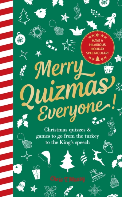 Merry Quizmas Everyone! : Christmas quizzes & games to go from the turkey to the King’s speech – have an hilarious holiday spectacular!, Hardback Book