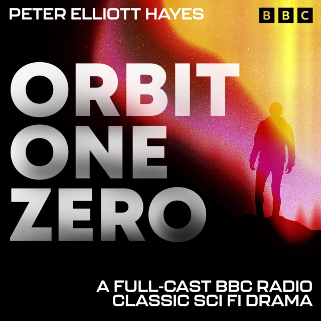 Orbit One Zero : A Full-Cast BBC Radio Classic Sci Fi Drama, eAudiobook MP3 eaudioBook