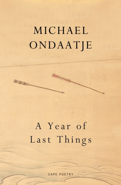 A Year of Last Things : From the Booker Prize-winning author of The English Patient, EPUB eBook
