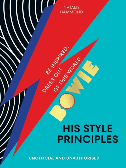 BOWIE His Style Principles : Be inspired to dress out of this world, Hardback Book