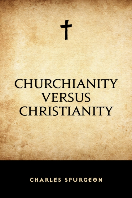 Churchianity versus Christianity, EPUB eBook