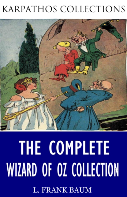 The Complete Wizard of Oz Collection (Illustrated), EPUB eBook