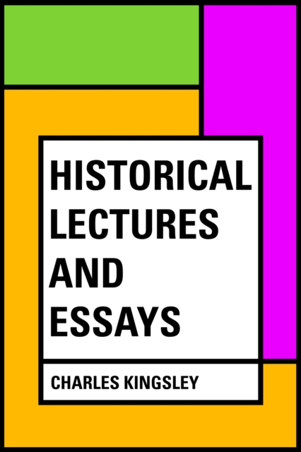 Historical Lectures and Essays, EPUB eBook