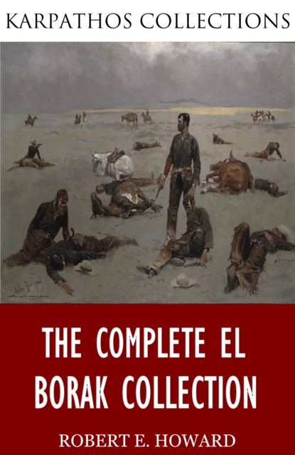 The Complete El Borak Collection, EPUB eBook