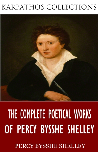 The Complete Poetical Works of Percy Bysshe Shelley, EPUB eBook