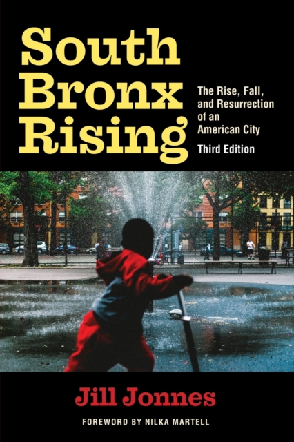 South Bronx Rising : The Rise, Fall, and Resurrection of an American City, Paperback / softback Book