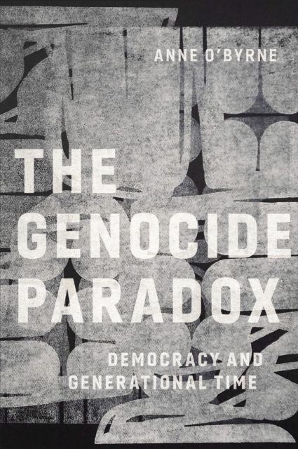 The Genocide Paradox : Democracy and Generational Time, EPUB eBook