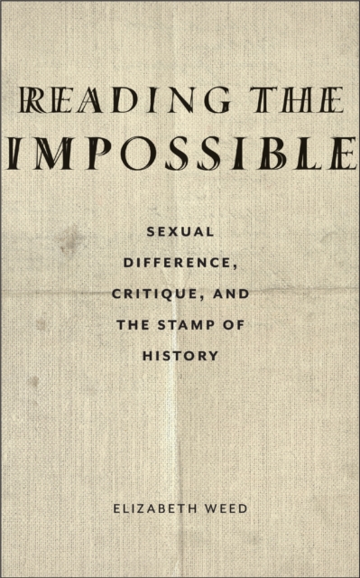 Reading the Impossible : Sexual Difference, Critique, and the Stamp of History, Hardback Book