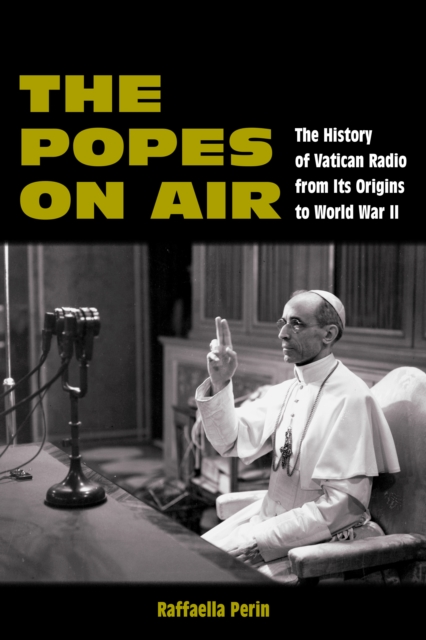 The Popes on Air : The History of Vatican Radio from Its Origins to World War II, Paperback / softback Book