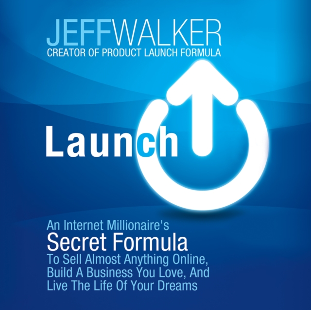 Launch : An Internet Millionaire's Secret Formula to Sell Almost Anything Online, Build a Business You Love, and Live the Life of Your Dreams, eAudiobook MP3 eaudioBook