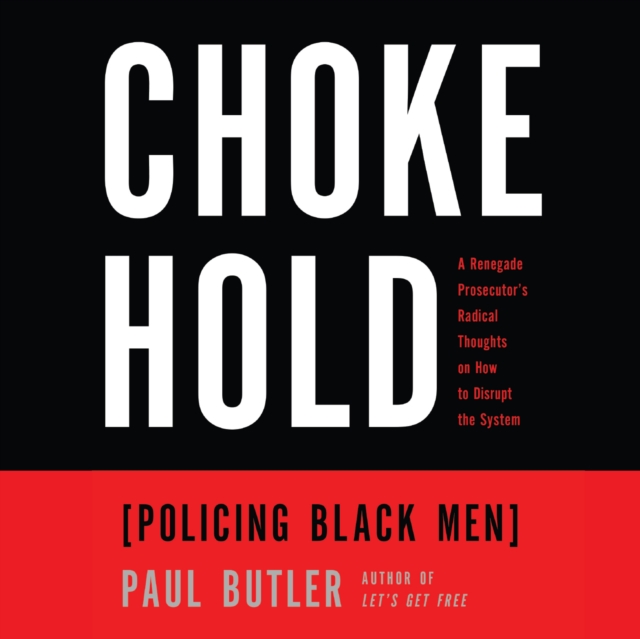 Chokehold : Policing Black Men, eAudiobook MP3 eaudioBook