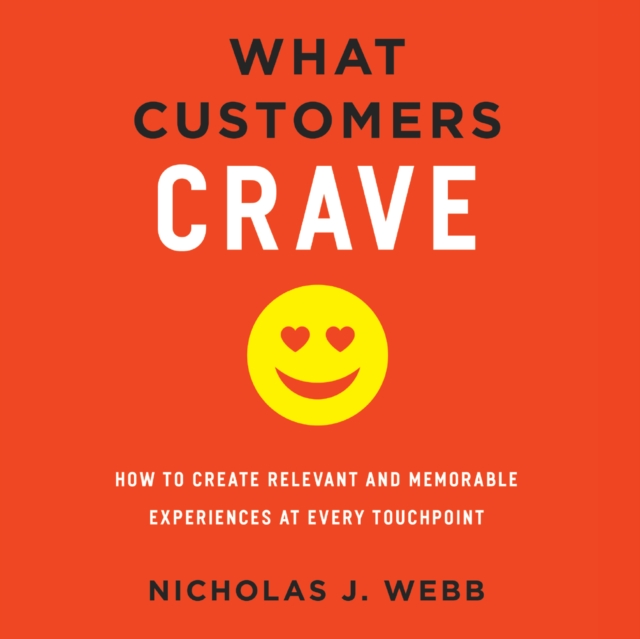 What Customers Crave : How to Create Relevant and Memorable Experiences at Every Touchpoint, eAudiobook MP3 eaudioBook