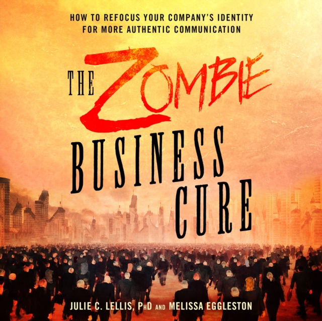 The Zombie Business Cure : How to Refocus Your Company's Identity for More Authentic Communication, eAudiobook MP3 eaudioBook