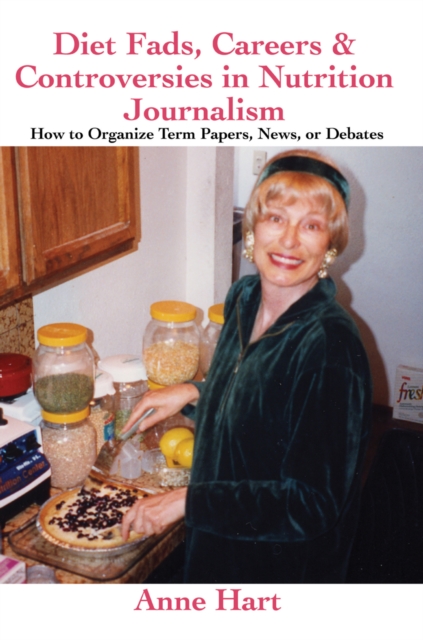 Diet Fads, Careers & Controversies in Nutrition Journalism : How to Organize Term Papers, News, or Debates, EPUB eBook