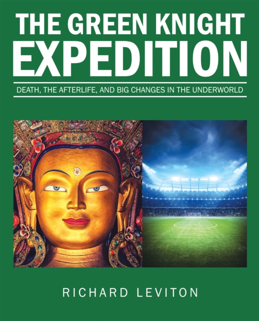 The Green Knight Expedition : Death, the Afterlife, and Big Changes in the Underworld, EPUB eBook
