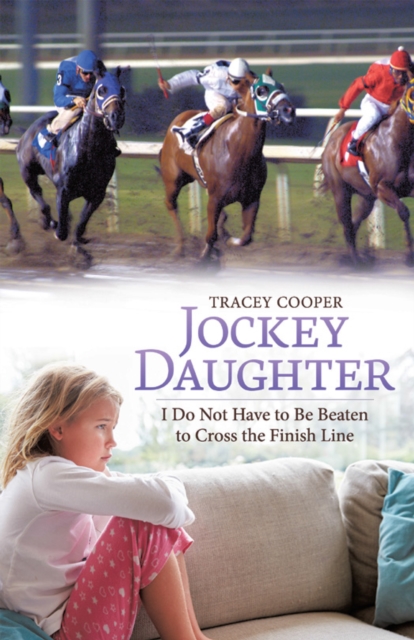 Jockey Daughter : I Do Not Have to Be Beaten to Cross the Finish Line, EPUB eBook