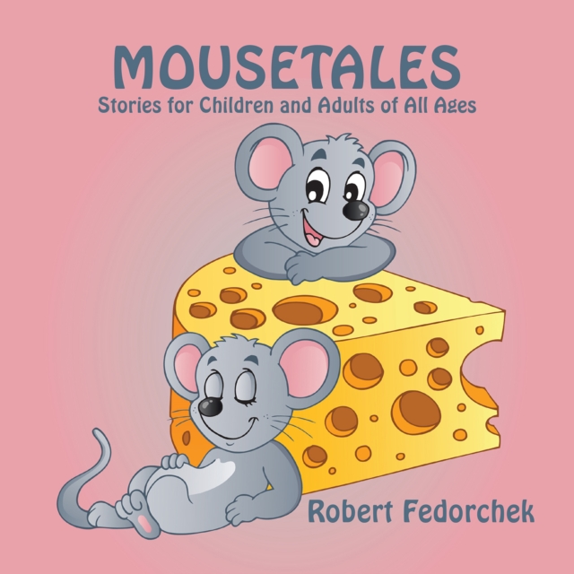 Mousetales : Stories for Children and Adults of All Ages, EPUB eBook
