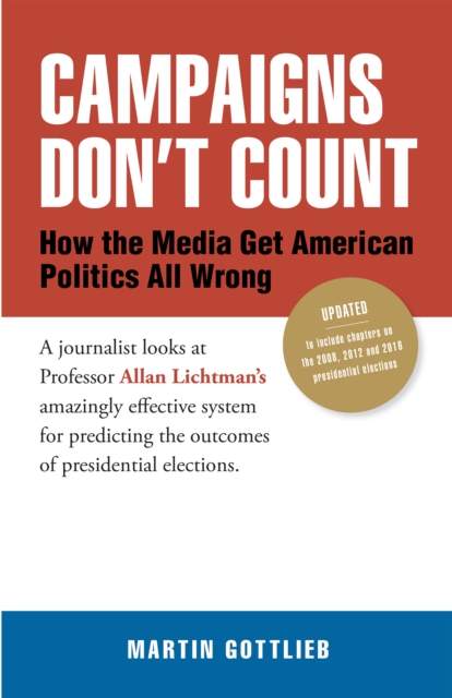 Campaigns Don'T Count : How the Media Get American Politics All Wrong, EPUB eBook