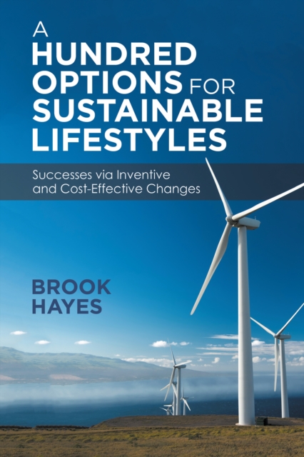 A Hundred Options for Sustainable Lifestyles : Successes Via Inventive and Cost-Effective Changes, EPUB eBook
