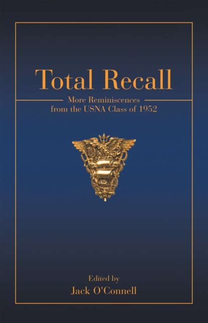Total Recall : More Reminiscences from the Usna Class of 1952, EPUB eBook