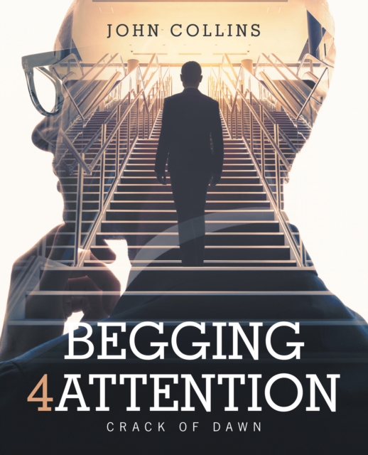 Begging 4 Attention : Crack of Dawn, EPUB eBook