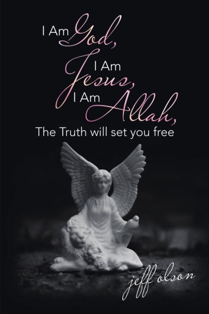 I Am God, I Am Jesus, I Am Allah, the Truth Will Set You Free, EPUB eBook