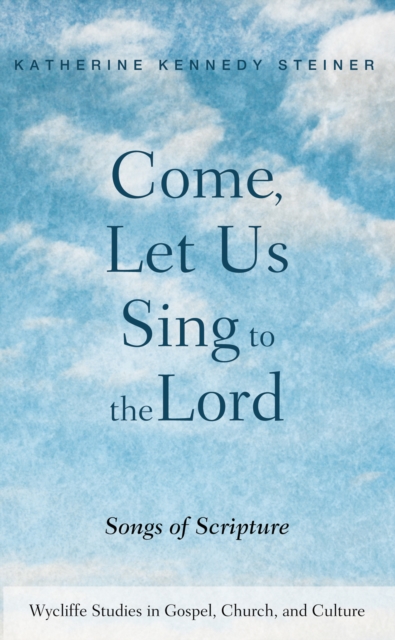 Come, Let Us Sing to the Lord : Songs of Scripture, EPUB eBook