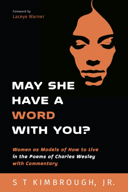 May She Have a Word with You? : Women as Models of How to Live in the Poems of Charles Wesley with Commentary, EPUB eBook