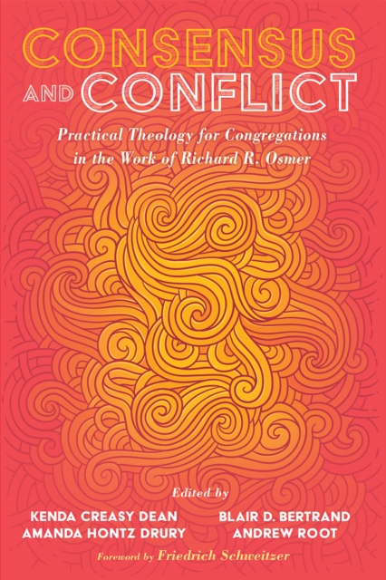 Consensus and Conflict : Practical Theology for Congregations in the Work of Richard R. Osmer, EPUB eBook