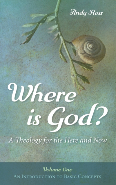 Where is God?: A Theology for the Here and Now, Volume One : An Introduction to Basic Concepts, EPUB eBook