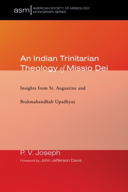 An Indian Trinitarian Theology of Missio Dei : Insights from St. Augustine and Brahmabandhab Upadhyay, EPUB eBook