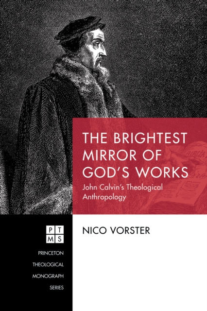 The Brightest Mirror of God's Works : John Calvin's Theological Anthropology, EPUB eBook