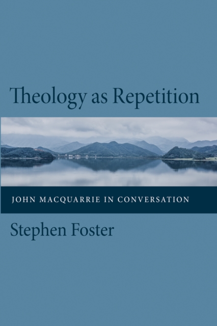 Theology as Repetition : John Macquarrie in Conversation, EPUB eBook