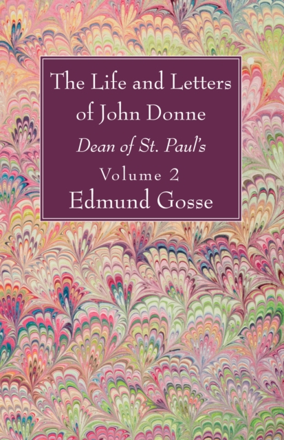 The Life and Letters of John Donne, Vol II : Dean of St. Paul's, PDF eBook