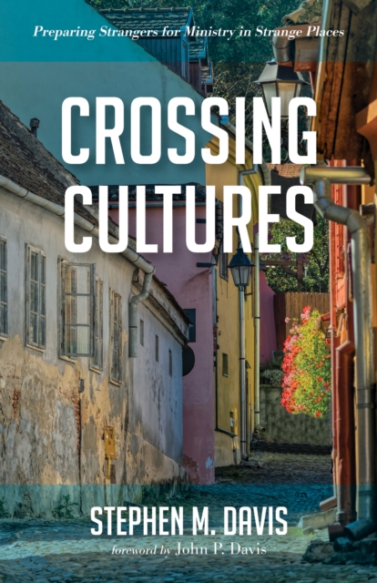 Crossing Cultures : Preparing Strangers for Ministry in Strange Places, EPUB eBook