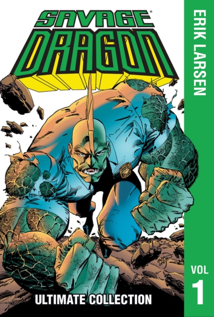 Savage Dragon: The Ultimate Collection, Volume 1, Hardback Book